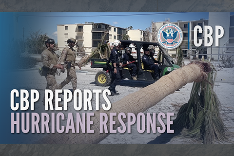 CBP Reports Hurricane Response overlaid on images of CBP employees assisting in hurricane response